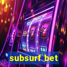 subsurf bet